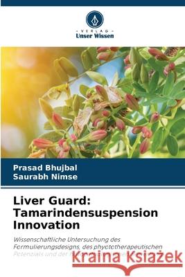 Liver Guard: Tamarindensuspension Innovation Prasad Bhujbal Saurabh Nimse 9786209339608