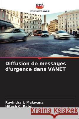 Diffusion de messages d'urgence dans VANET Ravindra J Hitesh C 9786209339752 Editions Notre Savoir