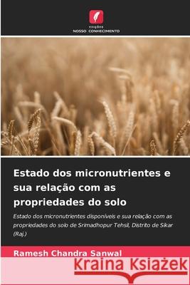 Estado dos micronutrientes e sua relação com as propriedades do solo Sanwal, Ramesh Chandra 9786209339974