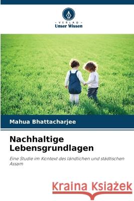 Nachhaltige Lebensgrundlagen Bhattacharjee, Mahua 9786209340994