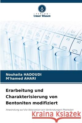 Erarbeitung und Charakterisierung von Bentoniten modifiziert HADOUDI, Nouhaila, Ahari, M'hamed 9786209341045 Verlag Unser Wissen
