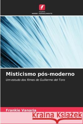 Misticismo pós-moderno Vanaria, Frankie 9786209341182 Edições Nosso Conhecimento