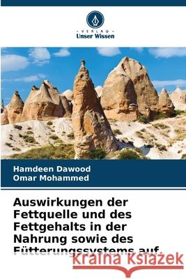 Auswirkungen der Fettquelle und des Fettgehalts in der Nahrung sowie des Fütterungssystems auf Dawood, Hamdeen, Mohammed, Omar 9786209341434