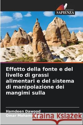 Effetto della fonte e del livello di grassi alimentari e del sistema di manipolazione dei mangimi sulla Dawood, Hamdeen, Mohammed, Omar 9786209341502