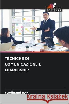TECNICHE DI COMUNICAZIONE E LEADERSHIP BAH, Ferdinand 9786209342189