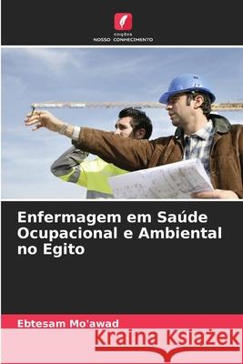 Enfermagem em Saúde Ocupacional e Ambiental no Egito Mo'awad, Ebtesam 9786209342448
