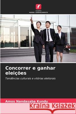 Concorrer e ganhar eleições Nandasaba Kundu, Amos 9786209343100 Edições Nosso Conhecimento