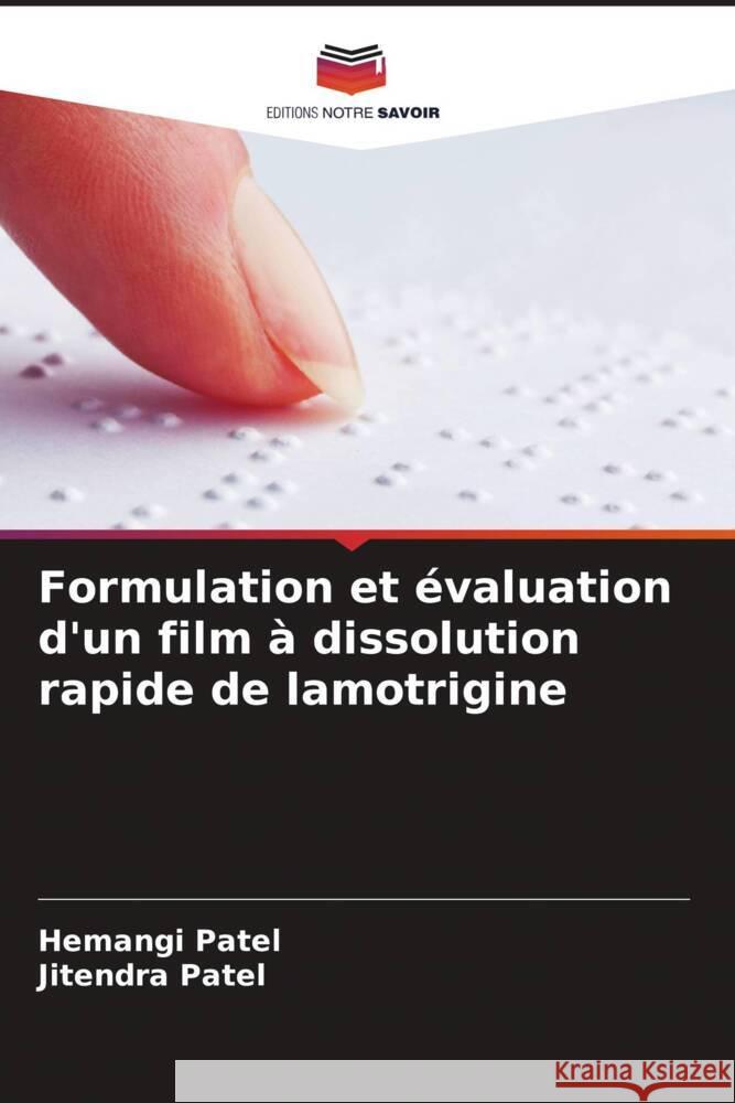 Formulation et évaluation d'un film à dissolution rapide de lamotrigine Patel, Hemangi, Patel, Jitendra 9786209343230