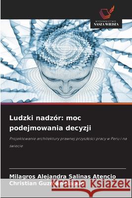 Ludzki nadzór: moc podejmowania decyzji Salinas Atencio, Milagros Alejandra, Guzmán Napurí, Christian 9786209343391