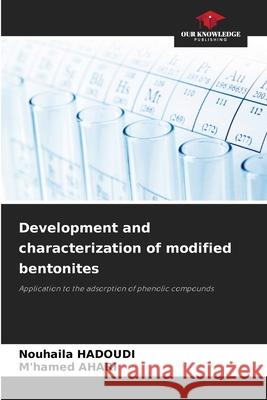 Development and characterization of modified bentonites HADOUDI, Nouhaila, Ahari, M'hamed 9786209343605 Our Knowledge Publishing