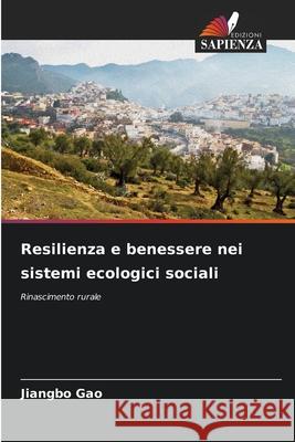 Resilienza e benessere nei sistemi ecologici sociali Gao, Jiangbo 9786209344237