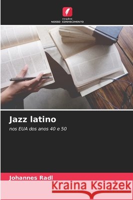 Jazz latino Radl, Johannes 9786209344275 Edições Nosso Conhecimento