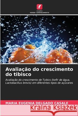 Avaliação do crescimento do tibisco Delgado Casale, Maria Eugenia 9786209344978 Edições Nosso Conhecimento