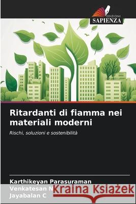 Ritardanti di fiamma nei materiali moderni Karthikeyan Parasuraman Venkatesan N Jayabalan C 9786209345388