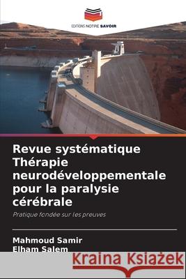 Revue systématique Thérapie neurodéveloppementale pour la paralysie cérébrale Samir, Mahmoud, salem, Elham 9786209345715