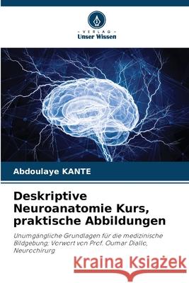 Deskriptive Neuroanatomie Kurs, praktische Abbildungen Kanté, Abdoulaye 9786209346415