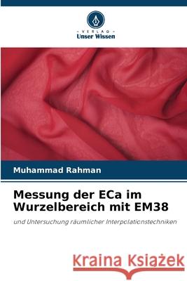 Messung der ECa im Wurzelbereich mit EM38 Rahman, Muhammad 9786209346682