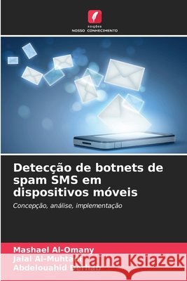 Detecção de botnets de spam SMS em dispositivos móveis Al-Omany, Mashael, Al-Muhtadi, Jalal, Derhab, Abdelouahid 9786209346781 Edições Nosso Conhecimento