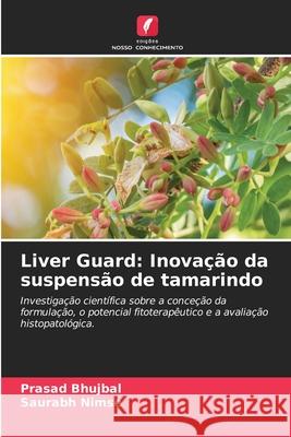 Liver Guard: Inova??o da suspens?o de tamarindo Prasad Bhujbal Saurabh Nimse 9786209347283
