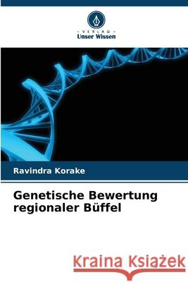 Genetische Bewertung regionaler Büffel Korake, Ravindra 9786209348181