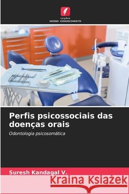 Perfis psicossociais das doenças orais Kandagal V., Suresh 9786209349164