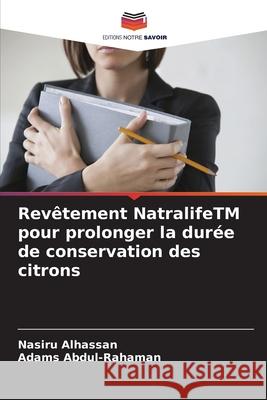 Rev?tement NatralifeTM pour prolonger la dur?e de conservation des citrons Nasiru Alhassan Adams Abdul-Rahaman 9786209349652