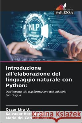 Introduzione all'elaborazione del linguaggio naturale con Python Oscar Lir Salvador Hern?nde Maria del Carmen Isla 9786209349713
