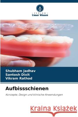 Aufbissschienen Jadhav, Shubham, Dixit, Santosh, Rathod, Vikram 9786209350146