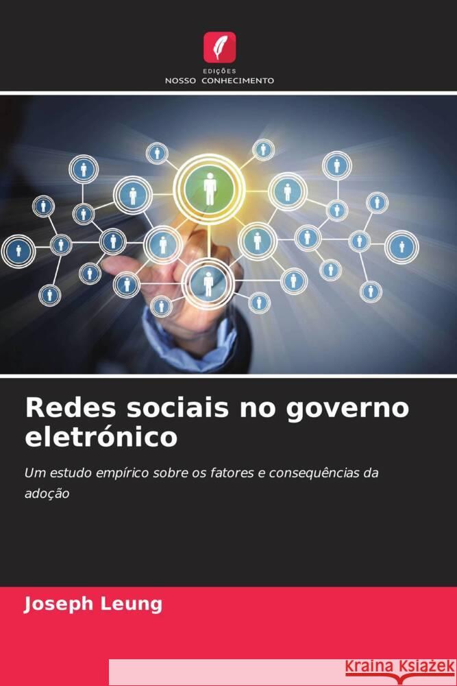 Redes sociais no governo eletrónico Leung, Joseph 9786209350320 Edições Nosso Conhecimento