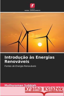 Introdução às Energias Renováveis Subbiah, Muthuraman 9786209351174 Edições Nosso Conhecimento