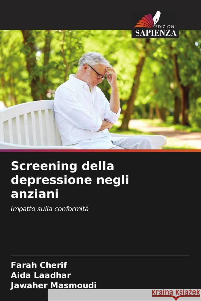 Screening della depressione negli anziani Cherif, Farah, Laadhar, Aida, Masmoudi, Jawaher 9786209351464 Edizioni Sapienza