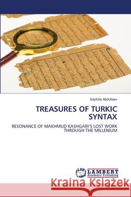 TREASURES OF TURKIC SYNTAX Abdullaev, Sayfulla 9786209352034