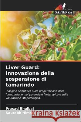 Liver Guard: Innovazione della sospensione di tamarindo Prasad Bhujbal Saurabh Nimse 9786209352409