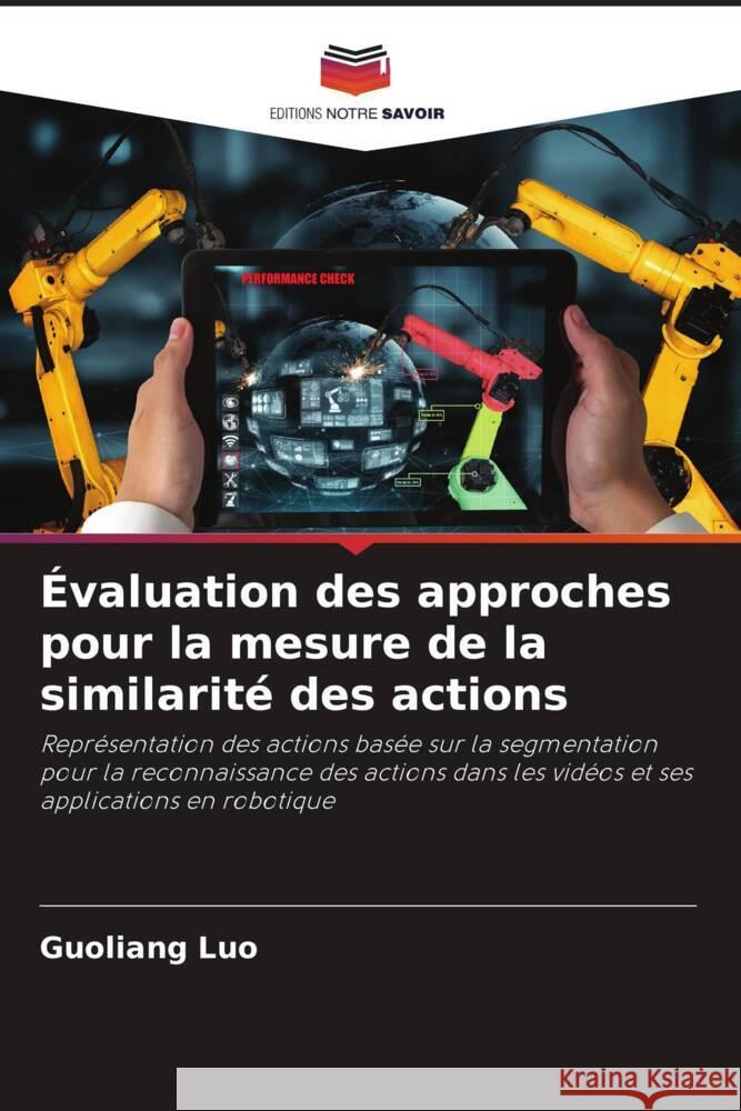 Évaluation des approches pour la mesure de la similarité des actions Luo, Guoliang 9786209352980
