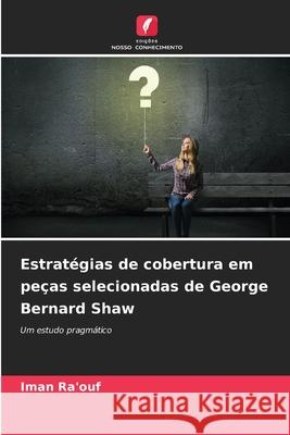 Estratégias de cobertura em peças selecionadas de George Bernard Shaw Ra'ouf, Iman 9786209353482