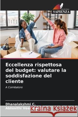 Eccellenza rispettosa del budget: valutare la soddisfazione del cliente Dhanalakshmi C Abhinithi Veerasamy 9786209353635