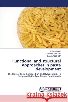 Functional and structural approaches in pasta development Dairi, Sofiane, CHABANE, Sabine, AZZOUZA, Dounia 9786209353734
