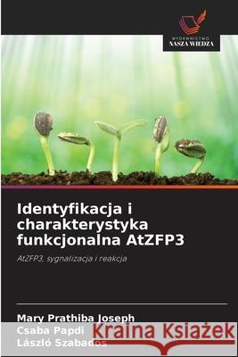 Identyfikacja i charakterystyka funkcjonalna AtZFP3 Joseph, Mary Prathiba, Papdi, Csaba, Szabados, László 9786209354410
