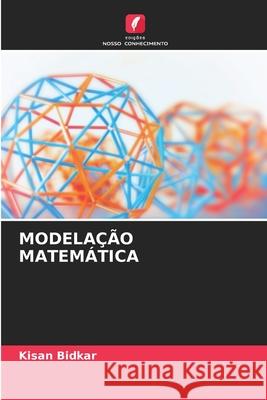 MODELAÇÃO MATEMÁTICA Bidkar, Kisan 9786209354694