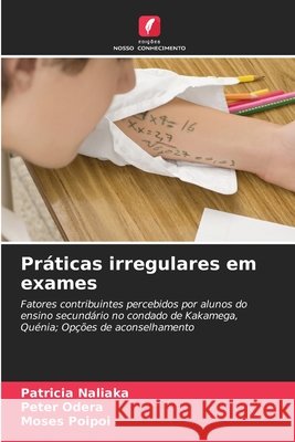 Práticas irregulares em exames Naliaka, Patricia, Odera, Peter, Poipoi, Moses 9786209355455