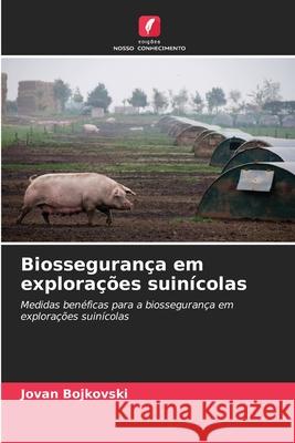Biossegurança em explorações suinícolas Bojkovski, Jovan 9786209355660 Edições Nosso Conhecimento