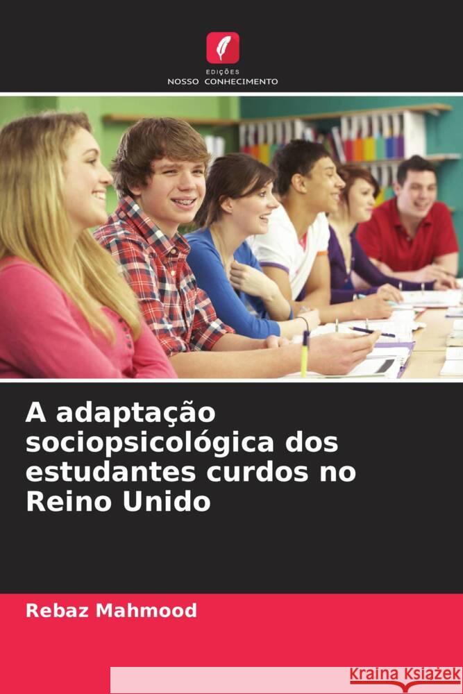 A adaptação sociopsicológica dos estudantes curdos no Reino Unido Mahmood, Rebaz 9786209355783 Edições Nosso Conhecimento