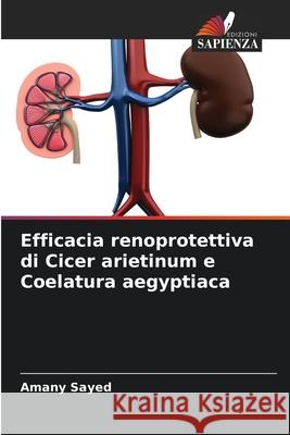 Efficacia renoprotettiva di Cicer arietinum e Coelatura aegyptiaca Amany Sayed 9786209355851