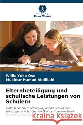 Elternbeteiligung und schulische Leistungen von Schülern Yuko Oso, Willis, Hamud Abdillahi, Mukhtar 9786209356797