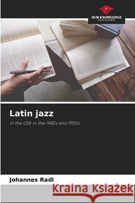 Latin jazz Radl, Johannes 9786209357077 Our Knowledge Publishing