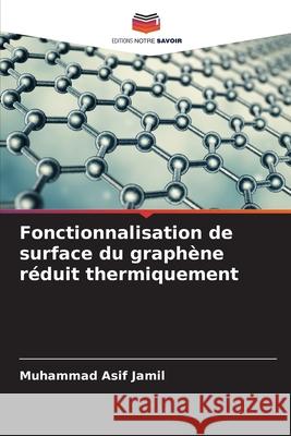 Fonctionnalisation de surface du graphène réduit thermiquement Jamil, Muhammad Asif 9786209357374