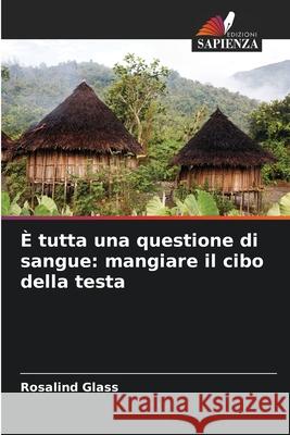 È tutta una questione di sangue: mangiare il cibo della testa Glass, Rosalind 9786209358098
