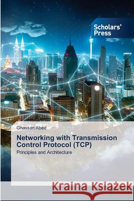 Networking with Transmission Control Protocol (TCP) Abed, Ghassan 9786209358494