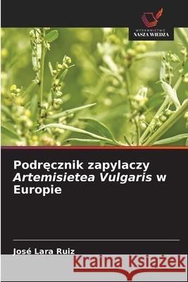 Podrecznik zapylaczy Artemisietea Vulgaris w Europie Ruiz, José Lara 9786209359019 Wydawnictwo Nasza Wiedza