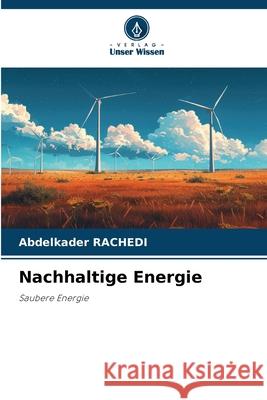 Nachhaltige Energie Rachedi, Abdelkader 9786209359149 Verlag Unser Wissen